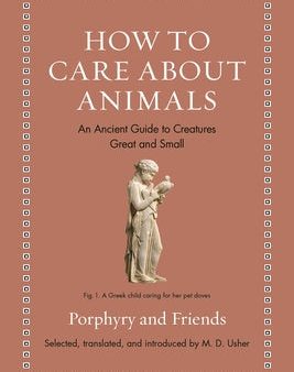 How to Care about Animals: An Ancient Guide to Creatures Great and Small Cheap