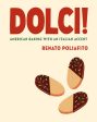 Dolci!: American Baking with an Italian Accent: A Baking Cookbook For Discount