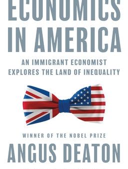 Economics in America: An Immigrant Economist Explores the Land of Inequality For Discount