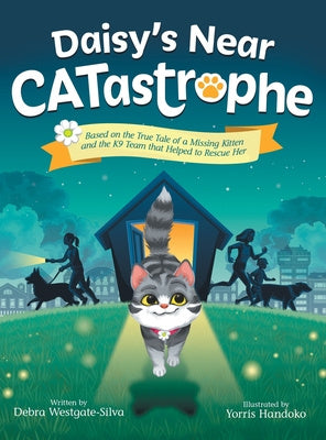 Daisy s Near CATastrophe: A Children s Book Based on the True Tale of a Missing Kitten and the K9 Team That Helped to Rescue Her Fashion