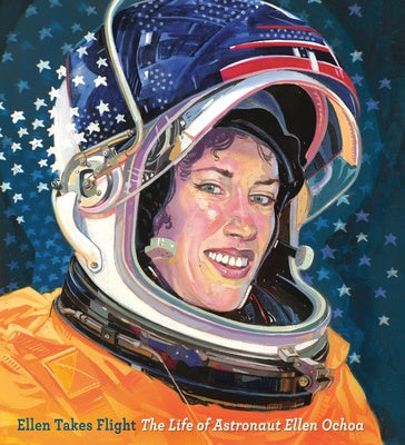 Ellen Takes Flight: The Life of Astronaut Ellen Ochoa For Discount