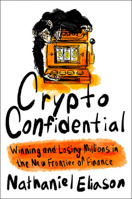 Crypto Confidential: Winning and Losing Millions in the New Frontier of Finance Online Sale