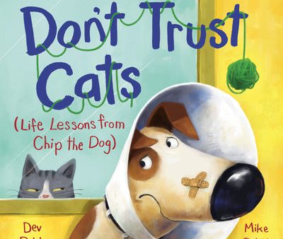 Don t Trust Cats: Life Lessons from Chip the Dog Hot on Sale