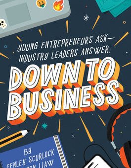 Down to Business: 51 Industry Leaders Share Practical Advice on How to Become a Young Entrepreneur Online now