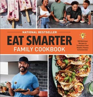 Eat Smarter Family Cookbook: 100 Delicious Recipes to Transform Your Health, Happiness, and Connection Online Hot Sale