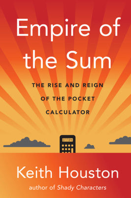 Empire of the Sum: The Rise and Reign of the Pocket Calculator Supply