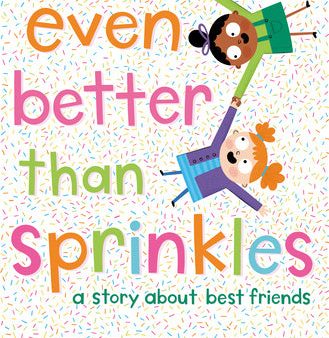 Even Better Than Sprinkles: A Story about Best Friends Discount