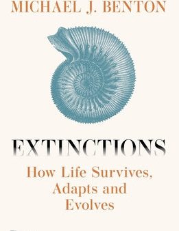 Extinctions: How Life Survives, Adapts and Evolves For Discount