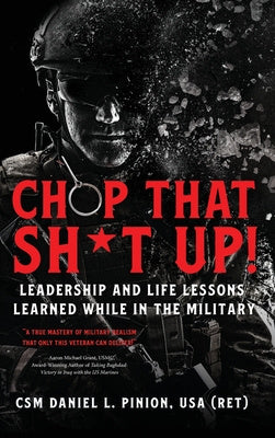 Chop that Sh*t Up!: Leadership and Life Lessons Learned While in the Military Supply