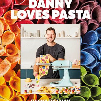 Danny Loves Pasta: 75+ Fun and Colorful Pasta Shapes, Patterns, Sauces, and More Online now