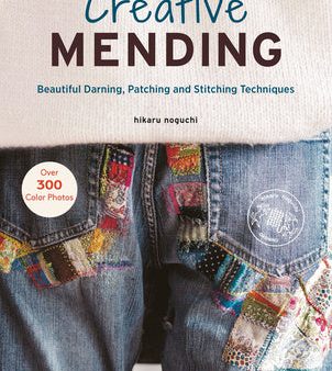 Creative Mending: Beautiful Darning, Patching and Stitching Techniques (Over 300 Color Photos) Discount