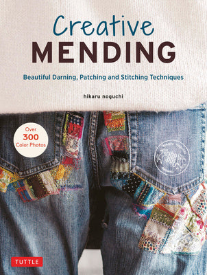 Creative Mending: Beautiful Darning, Patching and Stitching Techniques (Over 300 Color Photos) Discount